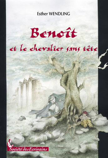 Couverture du livre « Benoît et le chevalier sans tête » de Esther Wendling aux éditions Societe Des Ecrivains