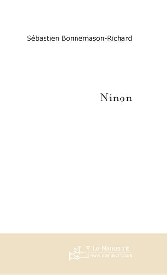 Couverture du livre « Ninon » de Bonnemason-Richard S aux éditions Le Manuscrit