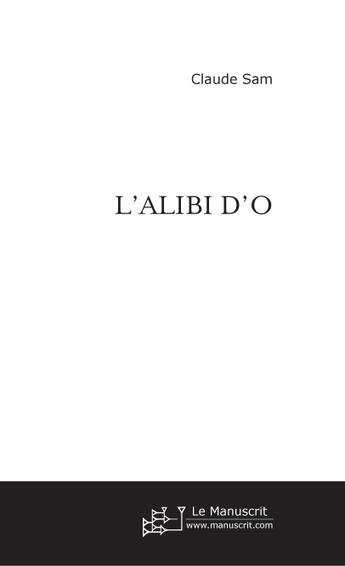 Couverture du livre « L'ALIBI D'O » de Claude Sam aux éditions Le Manuscrit