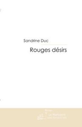 Couverture du livre « Rouges desirs » de Duc Sandrine aux éditions Le Manuscrit