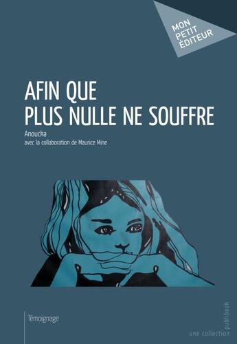 Couverture du livre « Afin que plus nulle ne souffre » de Anoucka aux éditions Publibook
