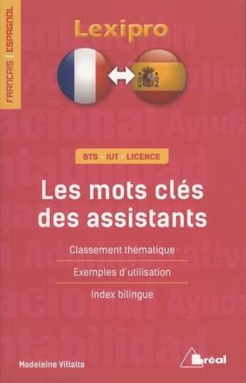 Couverture du livre « Lexipro : les mots clés des assistants ; français-espagnol ; BTS, IUT, licence ; classement thématique, exemples d'utilisation, index bilingue » de Madeleine Villalta aux éditions Breal