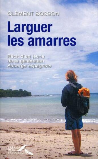 Couverture du livre « Larguer les amarres » de Clement Bosson aux éditions Presses De La Renaissance