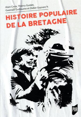 Couverture du livre « Histoire populaire de la Bretagne » de Alain Croix et Didier Guyvarc'H et Gwenael Guillaume et Thierry Guidet aux éditions Pu De Rennes