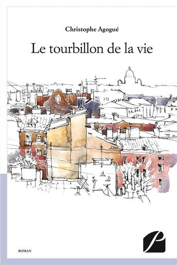 Couverture du livre « Le tourbillon de la vie » de Christophe Agogue aux éditions Editions Du Panthéon