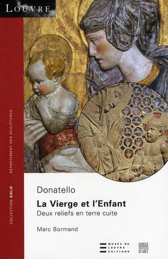 Couverture du livre « La vierge et l'enfant, de Donatello ; deux reliefs en terre cuite » de Marc Bormand aux éditions Somogy