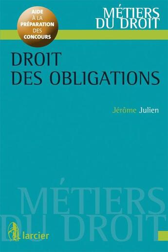 Couverture du livre « Droit des obligations » de Jerome Julien aux éditions Larcier