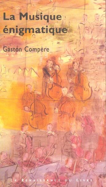 Couverture du livre « La musique enigmatique » de Gaston Compere aux éditions Renaissance Du Livre