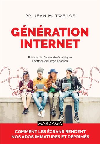 Couverture du livre « Génération internet ; comment les écrans rendent nos ados immatures et déprimés » de Jean M. Twengue aux éditions Mardaga Pierre