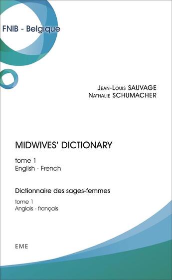 Couverture du livre « Midwives' dictionary (Tome 1) : Midwives' dictionary (tome 1) english-french - English-French/Anglais-français » de Sauvage Jean-Louis aux éditions Eme Editions