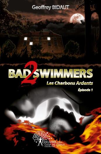 Couverture du livre « Les charbons ardents t.1 ; bad swimmers 2 » de Geoffrey Bidaut aux éditions Edilivre