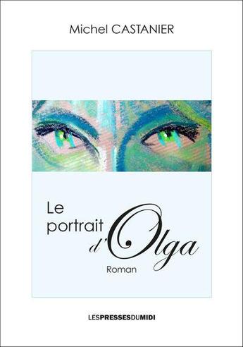 Couverture du livre « Le portrait d'olga » de Castanier Michel aux éditions Presses Du Midi