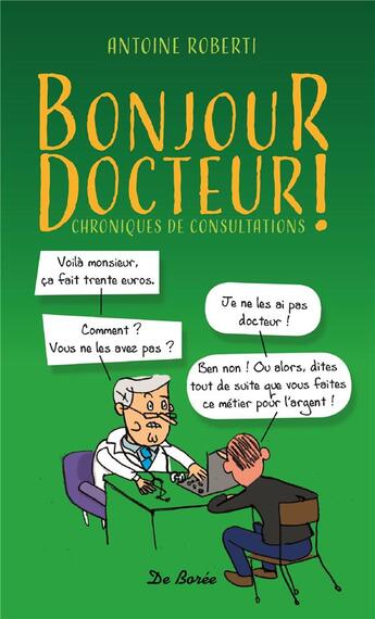 Couverture du livre « Bonjour docteur ! chroniques de consultations » de Antoine Roberti aux éditions De Boree