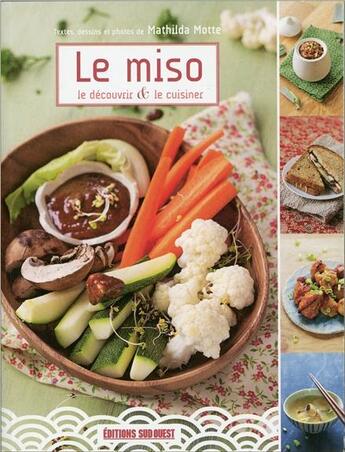 Couverture du livre « Miso : le découvrir et le cuisiner » de Mathilda Motte aux éditions Sud Ouest Editions