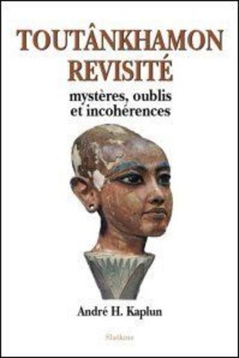 Couverture du livre « Toutânkhamon revisité ; mystères, oublis et incohérences » de Kaplun Andre aux éditions Slatkine