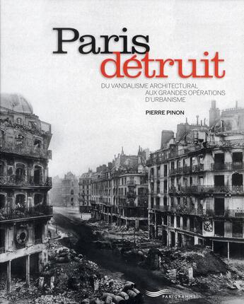 Couverture du livre « Paris détruit » de Pierre Pinon aux éditions Parigramme