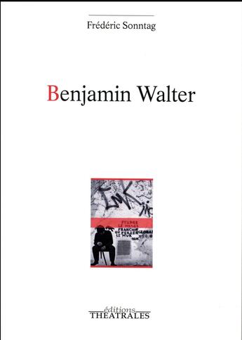 Couverture du livre « Benjamin Walter » de Frederic Sonntag aux éditions Theatrales