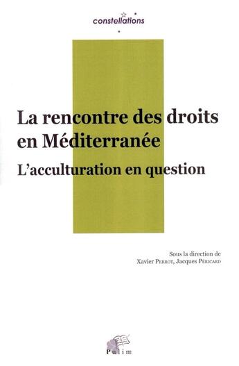 Couverture du livre « La Rencontre des droits en Méditerranée : L'acculturation en question » de Perrot Xavier aux éditions Pu De Limoges