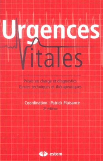 Couverture du livre « Urgences vitales 2e edition prises en charge et diagnostics (2e édition) » de Plaisance aux éditions Estem