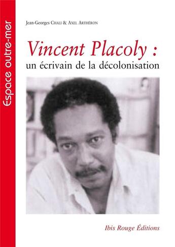 Couverture du livre « Vincent placoly. un ecrivain de la decolonisation » de Chal Artheron Axel aux éditions Ibis Rouge