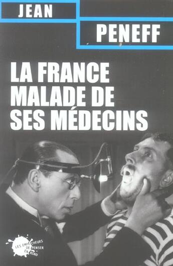 Couverture du livre « La france malade de ses medecins » de Jean Peneff aux éditions Empecheurs De Penser En Rond