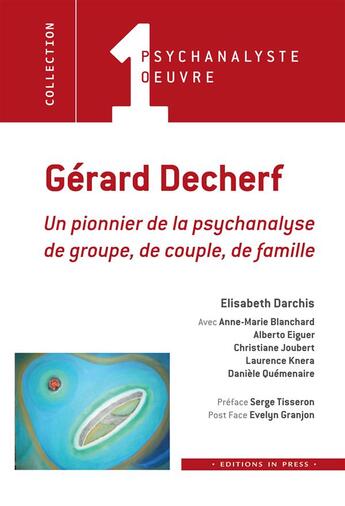 Couverture du livre « Gérard Decherf : un pionnier de la psychanalyse de groupe, de couple, de famille » de Elisabeth Darchis aux éditions In Press