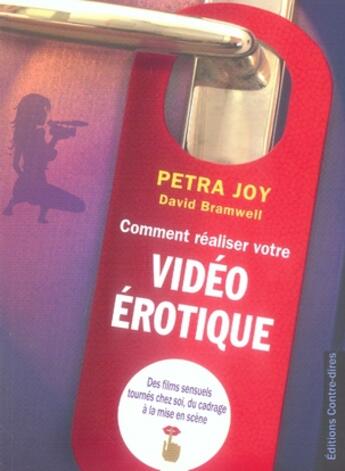 Couverture du livre « Comment réaliser votre vidéo érotique » de Petra Joy et David Bramwell aux éditions Contre-dires