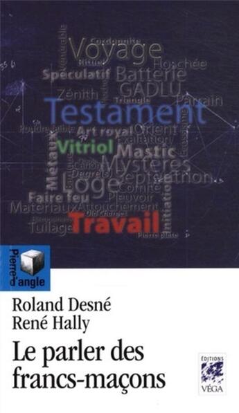 Couverture du livre « Le parler des francs-maçons » de Roland Desne et Rene Hally aux éditions Vega