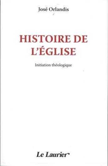 Couverture du livre « Histoire de l'église » de Jose Orlandis aux éditions Le Laurier