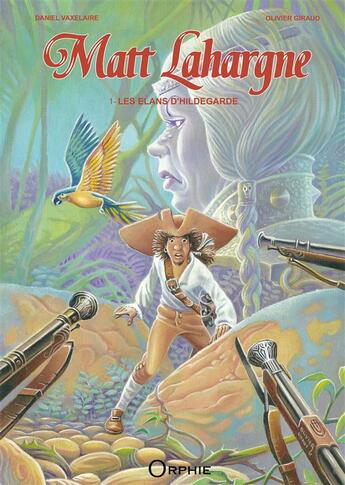 Couverture du livre « Matt Lahargne t.1 ; les élans d'Hildegarde » de Daniel Vaxelaire et Olivier Giraud aux éditions Orphie