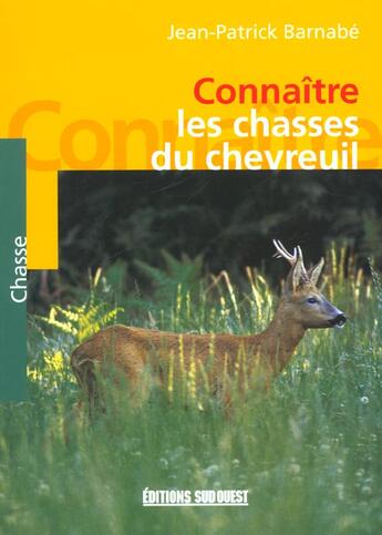 Couverture du livre « Connaitre la chasse du chevreuil » de Jean-Patrick Barnabe aux éditions Sud Ouest Editions