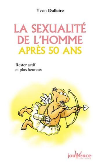 Couverture du livre « La sexualité de l'homme après 50 ans » de Yvon Dallaire aux éditions Jouvence