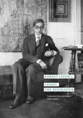 Couverture du livre « Cavafy, une biographie » de Robert Liddell aux éditions Heros Limite