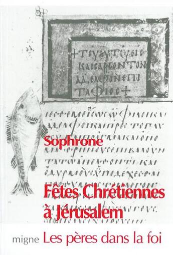 Couverture du livre « Fêtes chrétiennes à jérusalem » de Sophrone De Jerusale aux éditions Jacques-paul Migne