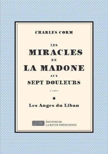 Couverture du livre « Les miracles de la Madone aux Sept Douleurs t.1 ; les anges du Liban » de Charles Corm aux éditions Revue Phenicienne