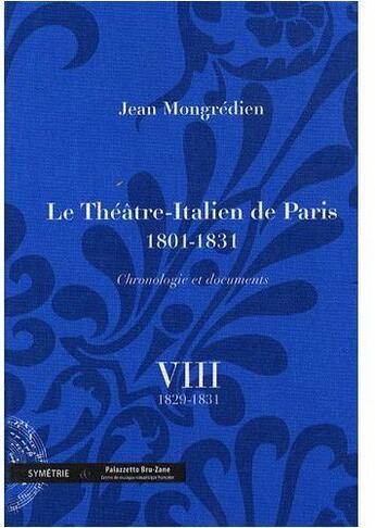 Couverture du livre « Le théâtre-italien de Paris (1801-1831), chronologie et documents t.8 » de Jean Mongredien aux éditions Symetrie