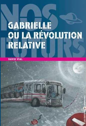 Couverture du livre « Gabrielle ou la révolution relative » de David Vial aux éditions Editions Libertaires