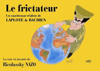 Couverture du livre « Le frictateur » de & Rachien Laplote aux éditions Abs