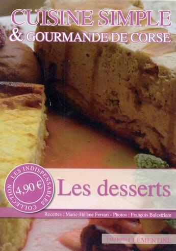 Couverture du livre « Les desserts ; cuisine simple et gourmande de Corse » de Marie-Helene Ferrari aux éditions Clementine