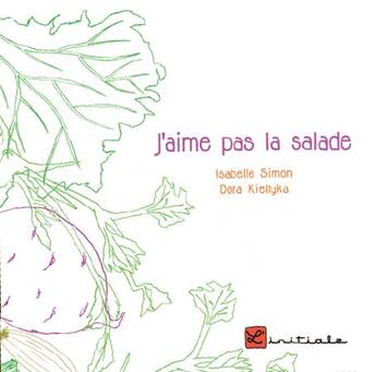 Couverture du livre « J'aime pas la salade » de Dora Kieltyka et Isabelle Simon aux éditions L'initiale