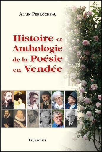 Couverture du livre « Histoire et anthologie de la poésie en Vendée » de Alain Perrocheau aux éditions Le Jarosset