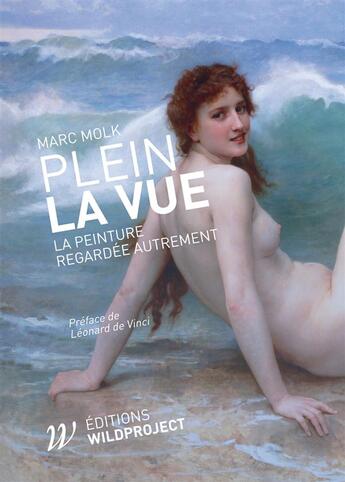 Couverture du livre « Plein la vue ; la peinture regardée autrement » de Marc Molk aux éditions Wildproject