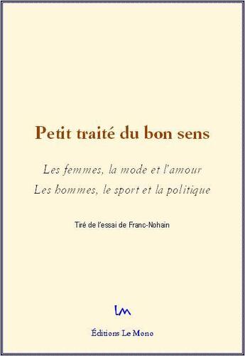 Couverture du livre « Petit traité du bon sens. » de Franc-Nohain aux éditions Le Mono