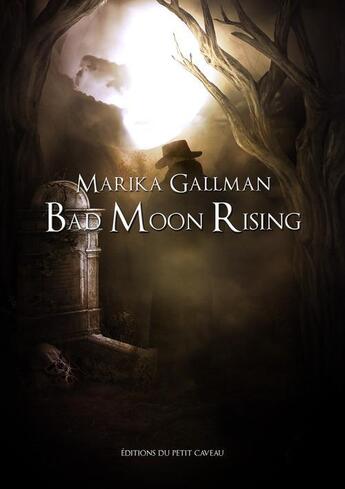 Couverture du livre « Bad Moon Rising » de Marika Gallman aux éditions Les Editions Du Petit Caveau