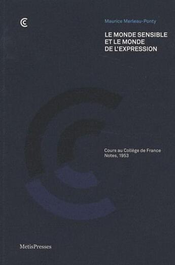 Couverture du livre « Le monde sensible et le monde de l'expression » de Maurice Merleau-Ponty aux éditions Metispresses