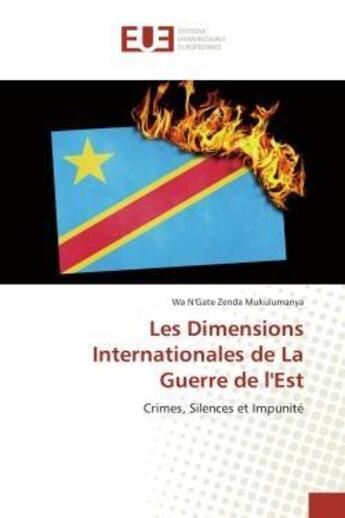 Couverture du livre « Les dimensions internationales de la guerre de l'est - crimes, silences et impunite » de Mukulumanya W N Z. aux éditions Editions Universitaires Europeennes