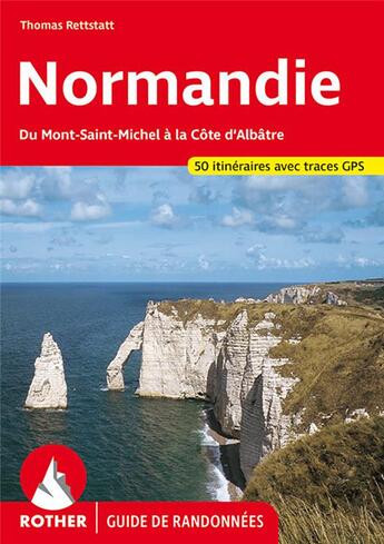 Couverture du livre « Normandie ; du Mont-Saint-Michel à la côte d'Albâtre » de Thomas Rettstatt aux éditions Rother