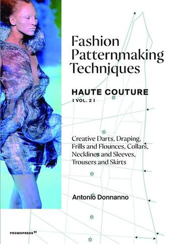 Couverture du livre « Fashion patternmaking techniques haute couture - tome 2 » de Donnanno Antonio aux éditions Promopress