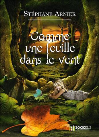 Couverture du livre « Comme une feuille dans le vent » de Arnier Stephane aux éditions Bookelis