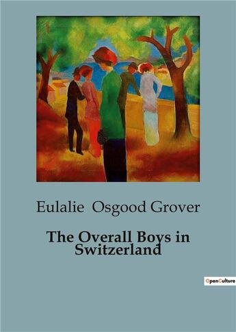 Couverture du livre « The overall boys in switzerland » de Osgood Grover E. aux éditions Culturea